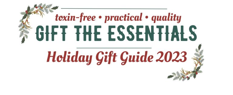 Fill Their Life With The Essentials:                                                                Toxin-Free Gift Guide 2023